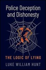 Police Deception and Dishonesty: The Logic of Lying