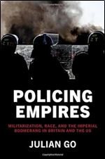 Policing Empires: Militarization, Race, and the Imperial Boomerang in Britain and the US