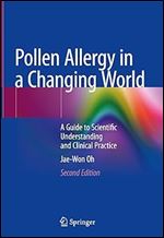 Pollen Allergy in a Changing World: A Guide to Scientific Understanding and Clinical Practice Ed 2
