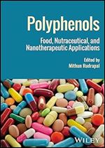 Polyphenols: Food, Nutraceutical, and Nanotherapeutic Applications