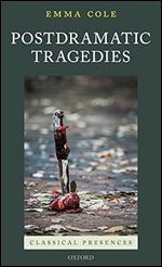 Postdramatic Tragedies (Classical Presences)