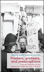 Posters, protests, and prescriptions: Cultural histories of the National Health Service in Britain (Social Histories of Medicine, 34)