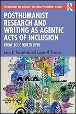 Posthumanist Research and Writing as Agentic Acts of Inclusion (Postqualitative, New Materialist and Critical Posthumanist Research)