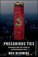 Precarious Ties: Business and the State in Authoritarian Asia