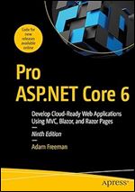 Pro ASP.NET Core 6: Develop Cloud-Ready Web Applications Using MVC, Blazor, and Razor Pages Ed 9