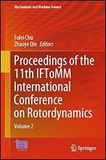 Proceedings of the 11th IFToMM International Conference on Rotordynamics: Volume 2 (Mechanisms and Machine Science, 140)