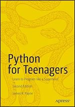 Python for Teenagers: Learn to Program like a Superhero! Ed 2