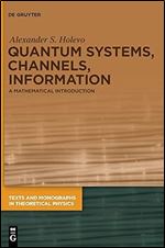 Quantum Systems, Channels, Information: A Mathematical Introduction (Texts and Monographs in Theoretical Physics)
