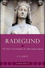 Radegund: The Trials and Triumphs of a Merovingian Queen (WOMEN IN ANTIQUITY)