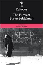 Refocus: the Films of Susan Seidelman (ReFocus: The American Directors Series)