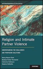 Religion and Intimate Partner Violence: Understanding the Challenges and Proposing Solutions (Interpersonal Violence)