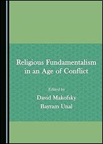 Religious Fundamentalism in an Age of Conflict