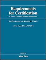 Requirements for Certification of Teachers, Counselors, Librarians, Administrators for Elementary and Secondary Schools, Eighty-Eighth Edition, ... Schools, Secondary Schools, Junior Colleges)