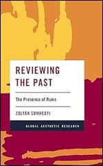 Reviewing the Past: The Presence of Ruins (Global Aesthetic Research)