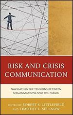 Risk and Crisis Communication: Navigating the Tensions between Organizations and the Public