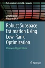 Robust Subspace Estimation Using Low-Rank Optimization: Theory and Applications (The International Series in Video Computing, 12)