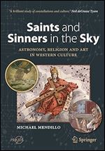 Saints and Sinners in the Sky: Astronomy, Religion and Art in Western Culture (Springer Praxis Books)