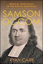 Samson Occom: Radical Hospitality in the Native Northeast (Religion, Culture, and Public Life)