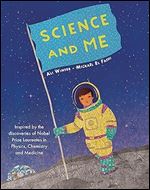 Science and Me: Inspired by the Discoveries of Nobel Prize Laureates in Physics, Chemistry and Medicine