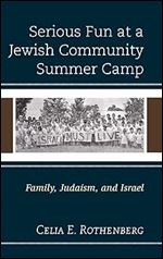 Serious Fun at a Jewish Community Summer Camp: Family, Judaism, and Israel