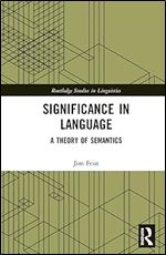Significance in Language: A Theory of Semantics (Routledge Studies in Linguistics)