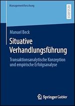 Situative Verhandlungsf hrung: Transaktionsanalytische Konzeption und empirische Erfolgsanalyse (Managementforschung) (German Edition)