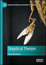 Skeptical Theism (Palgrave Frontiers in Philosophy of Religion)