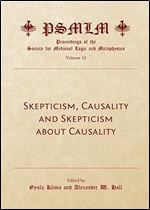 Skepticism, Causality and Skepticism about Causality Volume 10: Proceedings of the Society for Medieval Logic and Metaphysics (English, Spanish, ... ... Japanese, Chinese, Hindi and Korean Edition)