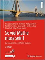 So viel Mathe muss sein!: Gut vorbereitet in ein WiMINT-Studium (German Edition) Ed 2