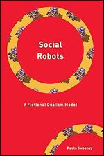 Social Robots: A Fictional Dualism Model (Philosophy, Technology and Society)