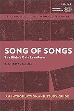Song of Songs: An Introduction and Study Guide: The Bible s Only Love Poem (T&T Clark s Study Guides to the Old Testament)