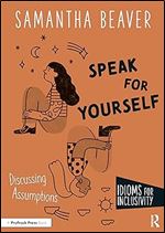 Speak for Yourself: Discussing Assumptions (Idioms for Inclusivity)