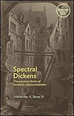 Spectral Dickens: The uncanny forms of novelistic characterization (Interventions: Rethinking the Nineteenth Century)