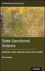 State-Sanctioned Violence: Advancing a Social Work Social Justice Agenda (Interpersonal Violence)