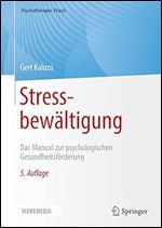 Stressbew ltigung: Das Manual zur psychologischen Gesundheitsf rderung (Psychotherapie: Praxis) (German Edition) Ed 5