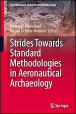 Strides Towards Standard Methodologies in Aeronautical Archaeology (Contributions To Global Historical Archaeology)