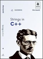 Strings in C++: The Fourth Step in C++ Learning (C++ Programming Book 4)