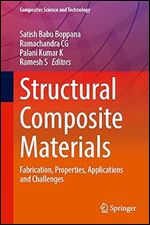 Structural Composite Materials: Fabrication, Properties, Applications and Challenges (Composites Science and Technology)