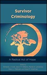 Survivor Criminology: A Radical Act of Hope (Applied Criminology across the Globe)