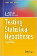 Testing Statistical Hypotheses: Volume I (Springer Texts in Statistics) Ed 4