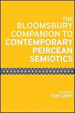 The Bloomsbury Companion to Contemporary Peircean Semiotics (Bloomsbury Companions)