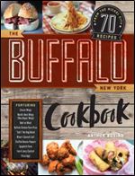 The Buffalo New York Cookbook: 70 Recipes from The Nickel City