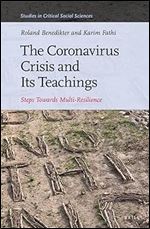 The Coronavirus Crisis and Its Teachings Steps towards Multi-Resilience (Studies in Critical Social Sciences, 204)