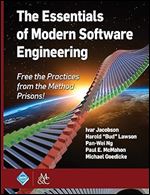 The Essentials of Modern Software Engineering: Free the Practices from the Method Prisons! (ACM Books)