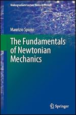 The Fundamentals of Newtonian Mechanics: For an Introductory Approach to Modern Physics (Undergraduate Lecture Notes in Physics)