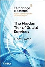 The Hidden Tier of Social Services: Frontline Workers' Provision of Informal Resources in the Public, Nonprofit, and Private Sectors (Elements in Public and Nonprofit Administration)