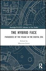 The Hybrid Face (Routledge/FACETS Advances in Face Studies)
