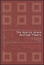 The Hybrid Grand Unified Theory (Atlantis Studies in Mathematics for Engineering and Science)