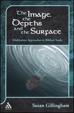 The Image, the Depths and the Surface: Multivalent Approaches to Biblical Study (Journal for the Study of the Old Testament Supplement)