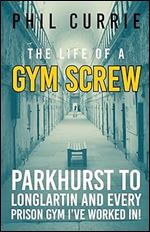 The Life Of A Gym Screw: Parkhurst to Longlartin and every gym I ve worked in